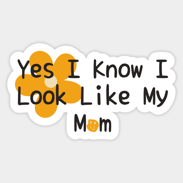 Yes I Know I Look Like My Mom Sticker by darafenara